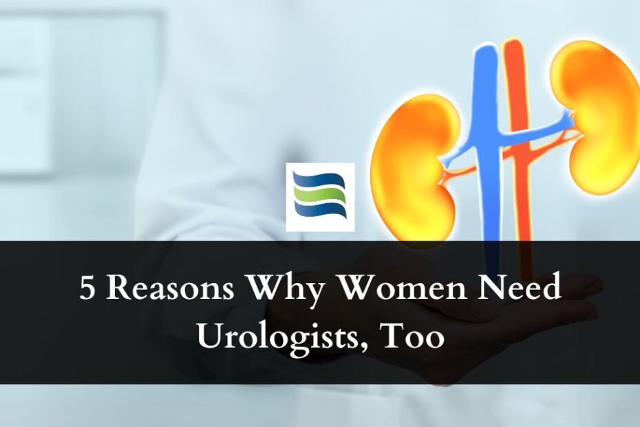 5 Reasons Why Women Need Urologists, Too