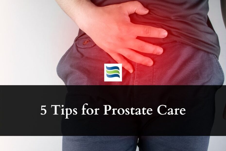 5 Tips for Prostate Care