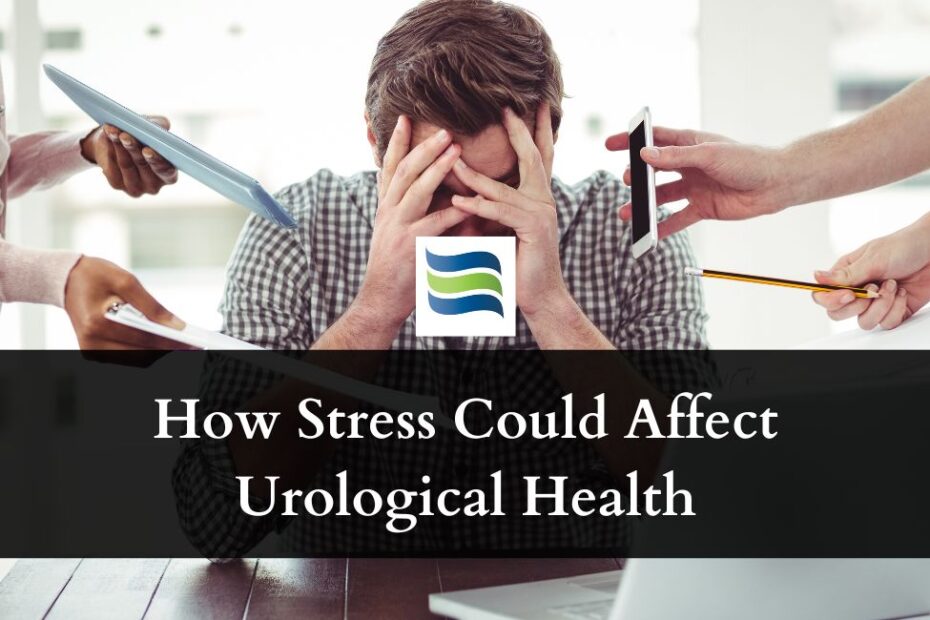 How Stress Could Affect Urological Health