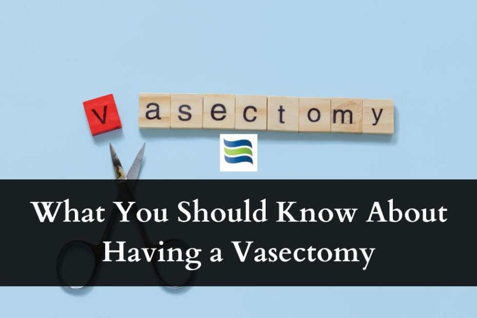 What You Should Know About Having a Vasectomy